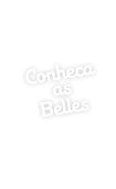 Conheça as Belles