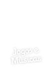 Jogos e Músicas